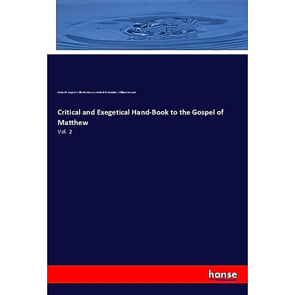 Critical and Exegetical Hand-Book to the Gospel of Matthew, Heinrich A. W. Meyer, Frederick Crombie, William Stewart