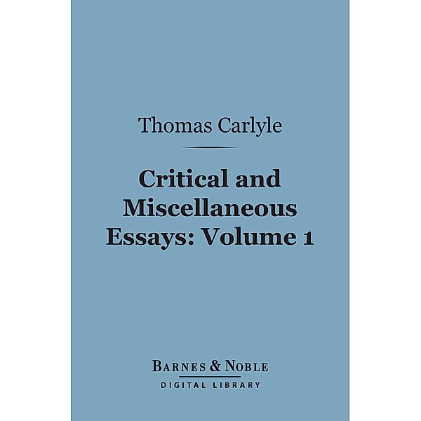 Critical and Miscellaneous Essays, Volume 1 (Barnes & Noble Digital Library) / Barnes & Noble, Thomas Carlyle