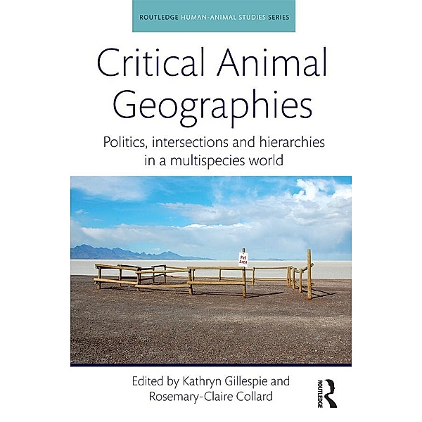 Critical Animal Geographies / Routledge Human-Animal Studies Series