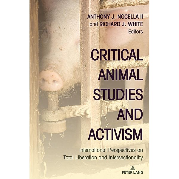 Critical Animal Studies and Activism / Radical Animal Studies and Total Liberation Bd.11