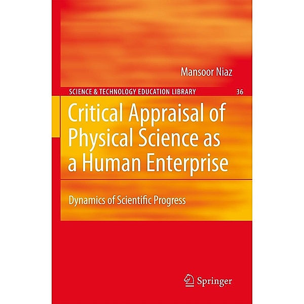 Critical Appraisal of Physical Science as a Human Enterprise / Contemporary Trends and Issues in Science Education Bd.36, Mansoor Niaz