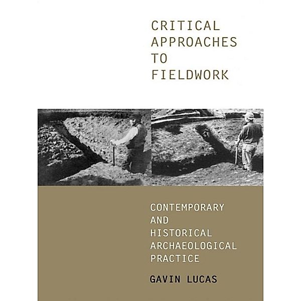 Critical Approaches to Fieldwork, Gavin Lucas