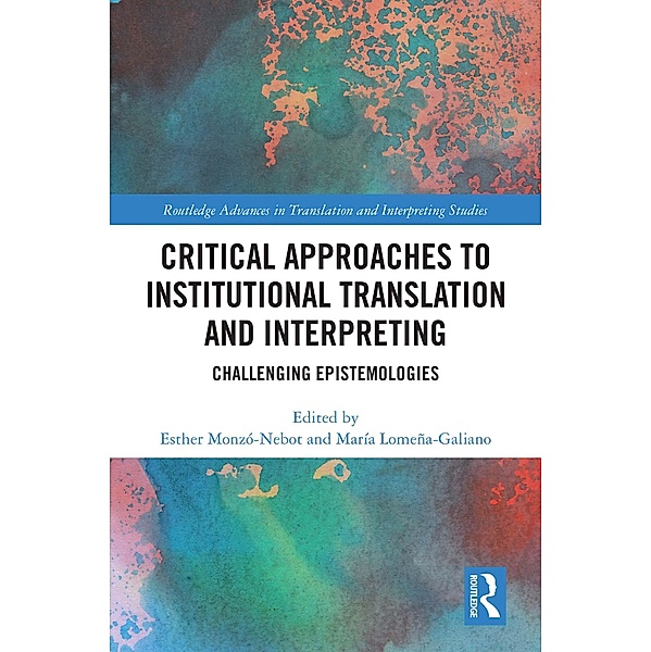 Critical Approaches to Institutional Translation and Interpreting