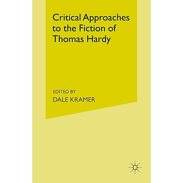 Critical Approaches to the Fiction of Thomas Hardy, Dale Kramer