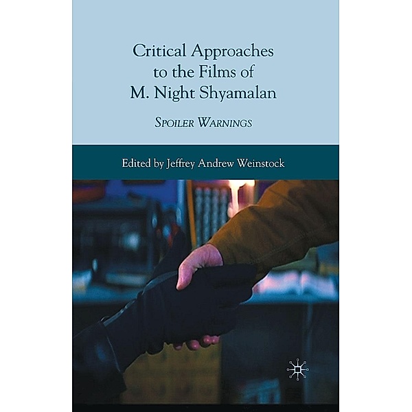 Critical Approaches to the Films of M. Night Shyamalan, Jeffrey Andrew Weinstock