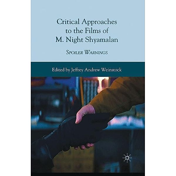 Critical Approaches to the Films of M. Night Shyamalan, Jeffrey Andrew Weinstock