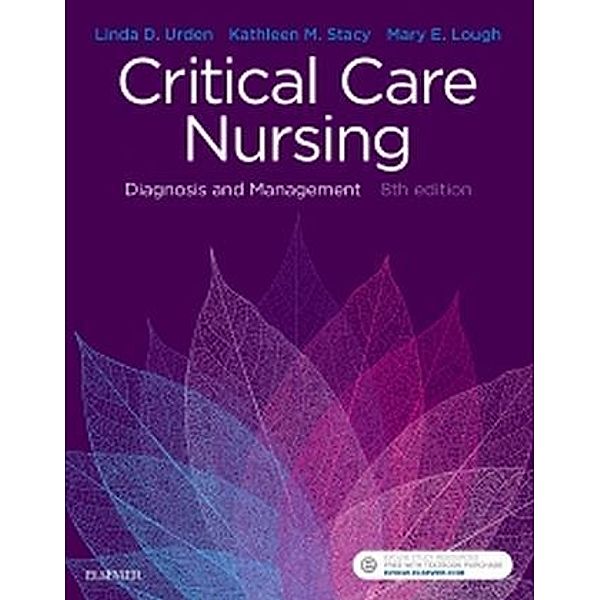 Critical Care Nursing, Linda D. Urden, Kathleen M. Stacy, Mary E. Lough