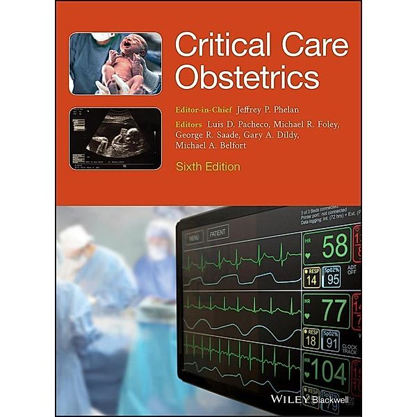 Critical Care Obstetrics, George R. Saade, Michael A. Belfort, Gary A. Dildy, Jeffrey P. Phelan, Michael R. Foley, Luis D. Pacheco
