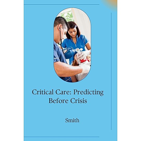 Critical Care: Predicting Before Crisis, Smith
