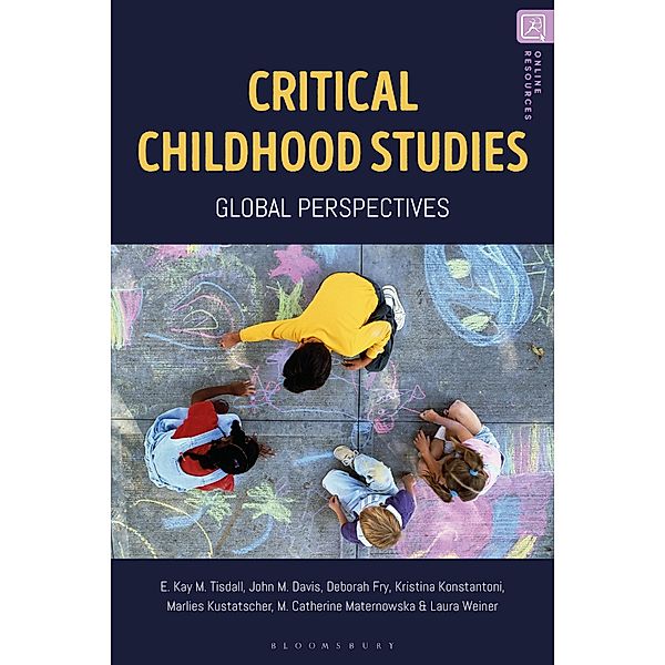 Critical Childhood Studies, Kay Tisdall, John Davis, Deborah Fry, Kristina Konstantoni, Marlies Kustatscher, Catherine Maternowska, Laura Weiner