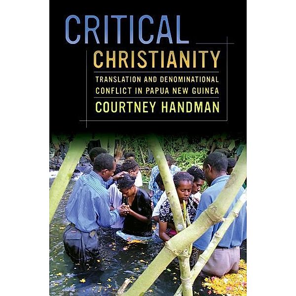 Critical Christianity / The Anthropology of Christianity Bd.16, Courtney Handman