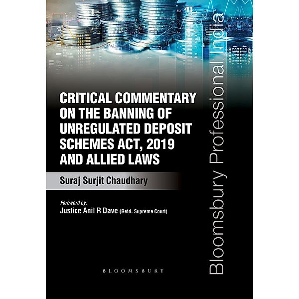Critical Commentary on the Banning of Unregulated Deposit Schemes Act, 2019 and Allied Laws / Bloomsbury India, Chaudhary Suraj Surjit