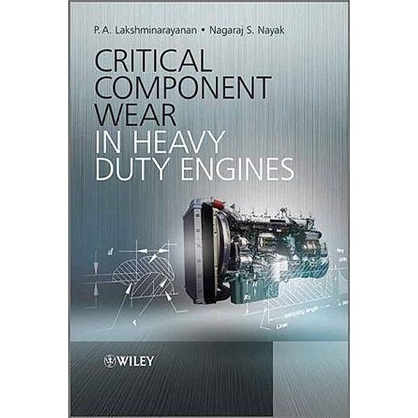 Critical Component Wear in Heavy Duty Engines, P. A. Lakshminarayanan, Nagaraj S. Nayak