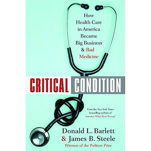 Critical Condition, Donald L. Barlett, James B. Steele