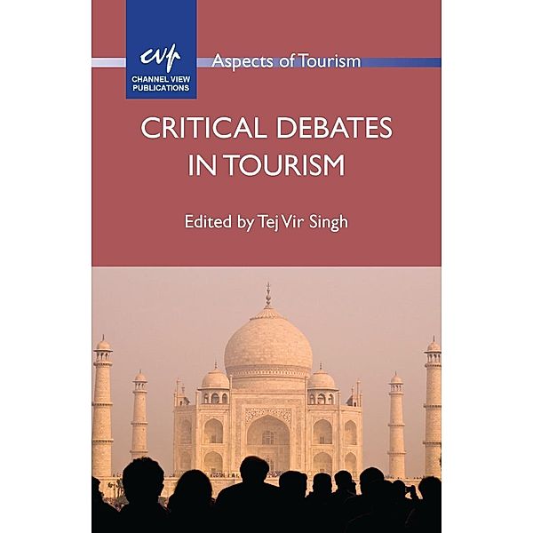 Critical Debates in Tourism / Aspects of Tourism Bd.57