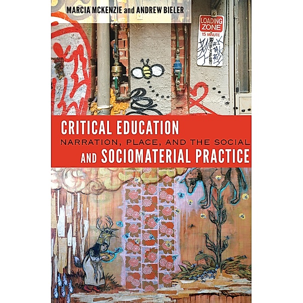 Critical Education and Sociomaterial Practice / [Re]thinking Environmental Education Bd.6, Marcia McKenzie, Andrew Bieler