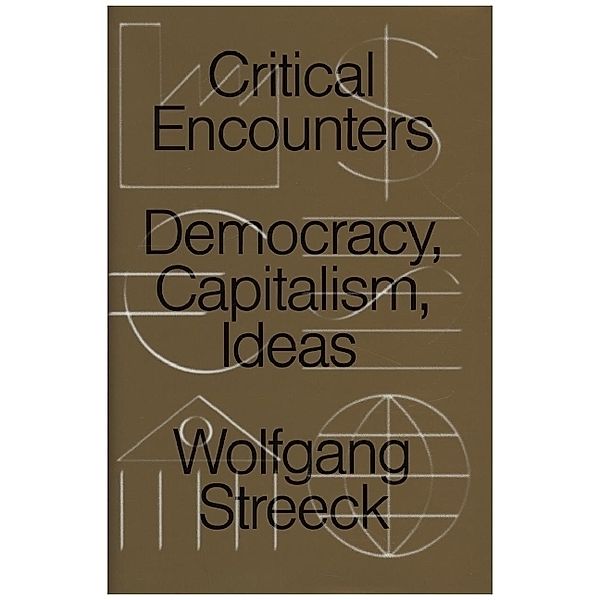 Critical Encounters, Wolfgang Streeck