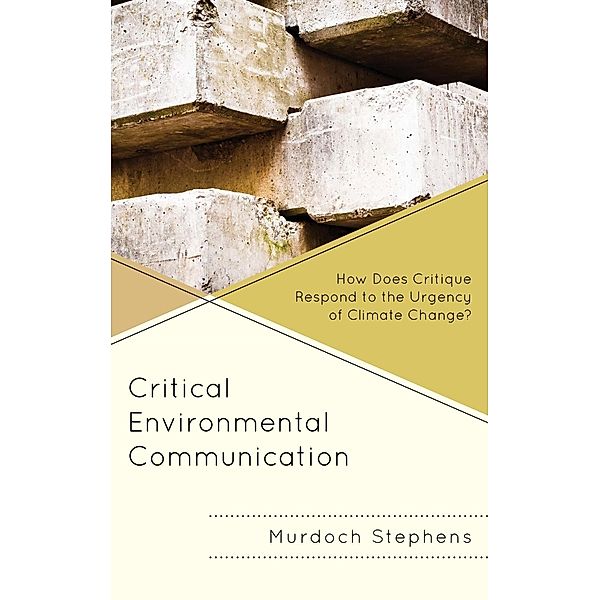 Critical Environmental Communication / Environmental Communication and Nature: Conflict and Ecoculture in the Anthropocene, Murdoch Stephens