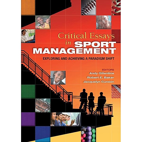 Critical Essays in Sport Management, Andy Gillentine, Robert Baker, Jacquelyn Cuneen