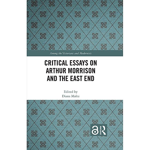 Critical Essays on Arthur Morrison and the East End