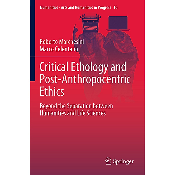 Critical Ethology and Post-Anthropocentric Ethics, Roberto Marchesini, Marco Celentano