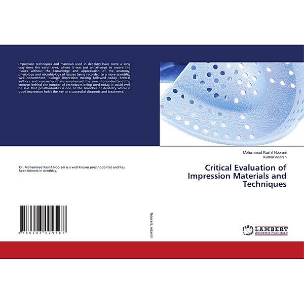 Critical Evaluation of Impression Materials and Techniques, Mohammad Kashif Noorani, Kumar Adarsh