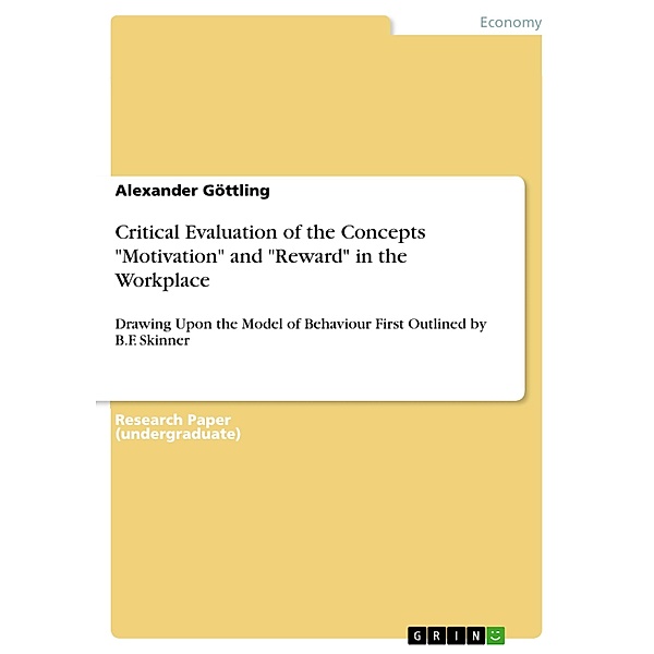 Critical Evaluation of the Concepts Motivation and Reward in the Workplace, Alexander Göttling