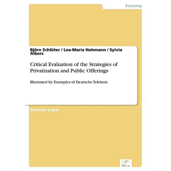 Critical Evaluation of the Strategies of Privatization and Public Offerings, Björn Schlüter, Lea-Maria Hohmann, Sylvia Albers