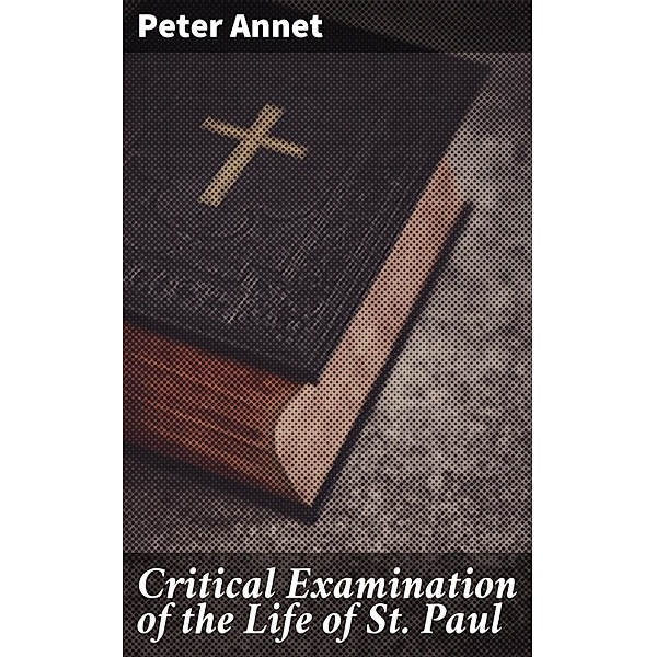 Critical Examination of the Life of St. Paul, Peter Annet