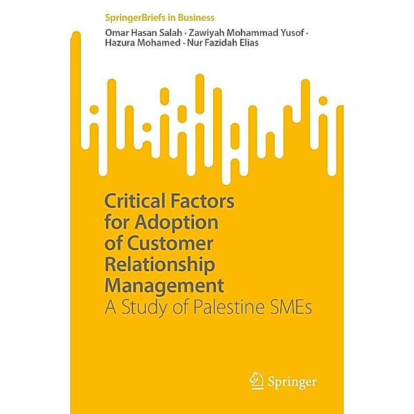 Critical Factors for Adoption of Customer Relationship Management / SpringerBriefs in Business, Omar Hasan Salah, Zawiyah Mohammad Yusof, Hazura Mohamed, Nur Fazidah Elias