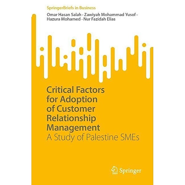 Critical Factors for Adoption of Customer Relationship Management, Omar Hasan Salah, Zawiyah Mohammad Yusof, Hazura Mohamed, Nur Fazidah Elias