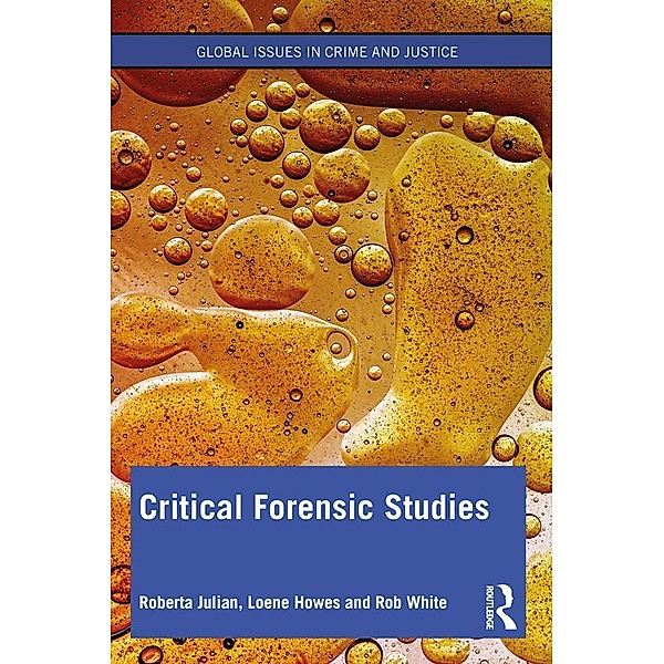 Critical Forensic Studies, Roberta Julian, Loene Howes, Rob White