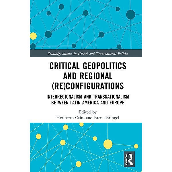 Critical Geopolitics and Regional (Re)Configurations / Routledge Studies in Global and Transnational Politics