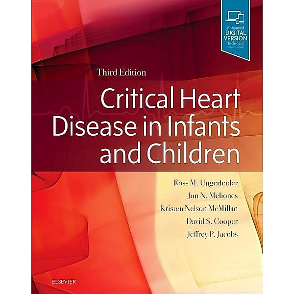 Critical Heart Disease in Infants and Children, Ross M. Ungerleider, Jon N. Meliones, Jeffrey Jacobs, Kristen Nelson McMillan, David S. Cooper