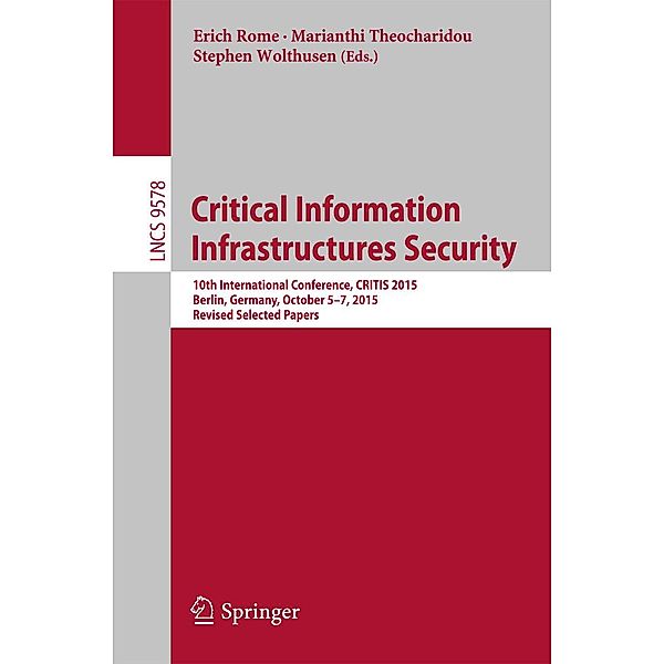 Critical Information Infrastructures Security / Lecture Notes in Computer Science Bd.9578
