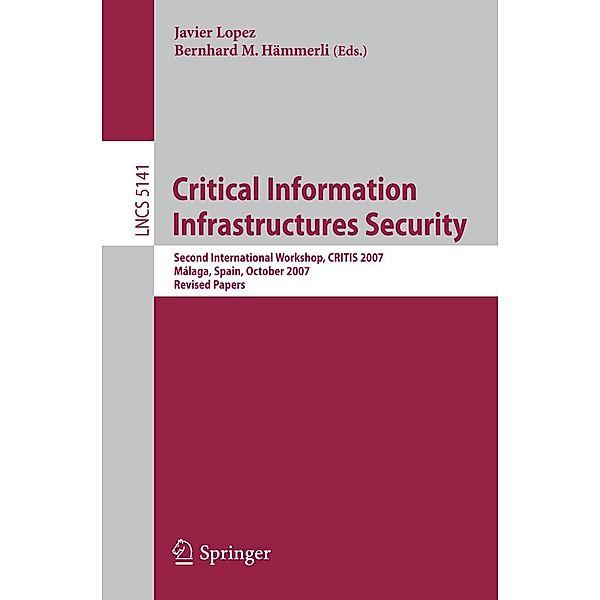 Critical Information Infrastructures Security / Lecture Notes in Computer Science Bd.5141