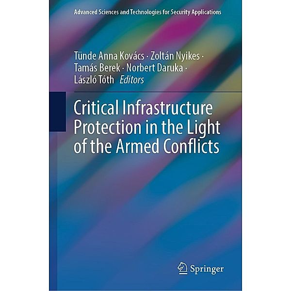 Critical Infrastructure Protection in the Light of the Armed Conflicts / Advanced Sciences and Technologies for Security Applications