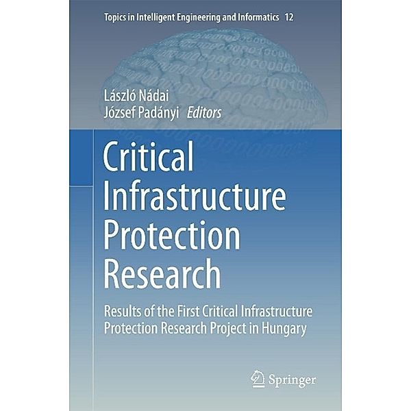 Critical Infrastructure Protection Research / Topics in Intelligent Engineering and Informatics Bd.12