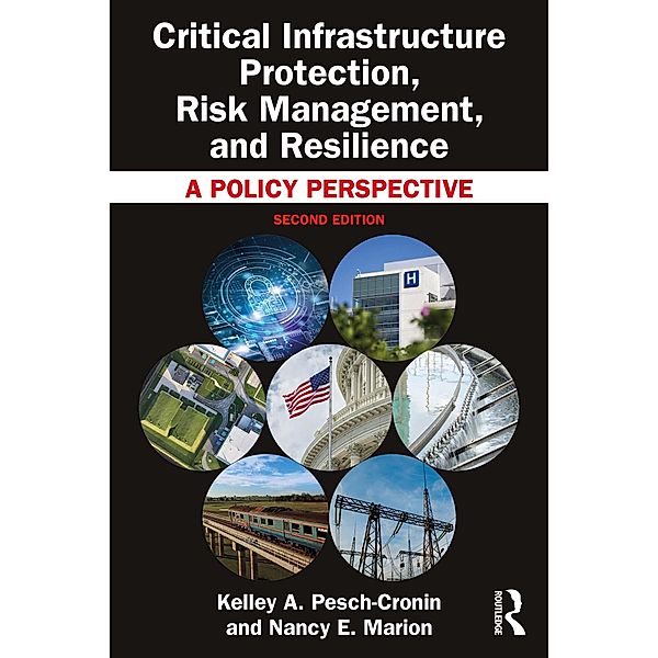 Critical Infrastructure Protection, Risk Management, and Resilience, Kelley A. Pesch-Cronin, Nancy E. Marion