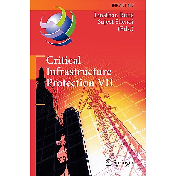Critical Infrastructure Protection VII / IFIP Advances in Information and Communication Technology Bd.417