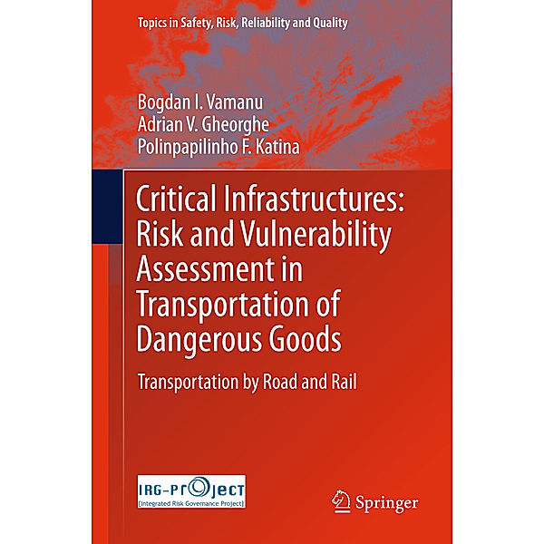 Critical Infrastructures: Risk and Vulnerability Assessment in Transportation of Dangerous Goods, Bogdan I. Vamanu, Adrian V. Gheorghe, Polinpapilinho F. Katina