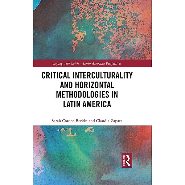 Critical Interculturality and Horizontal Methodologies in Latin America, Sarah Corona Berkin, Claudia Zapata