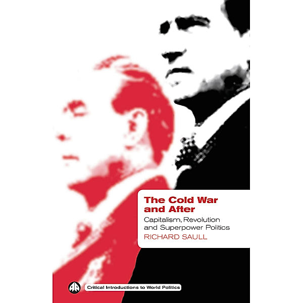 Critical Introductions to World Politics: The Cold War and After, Richard Saull
