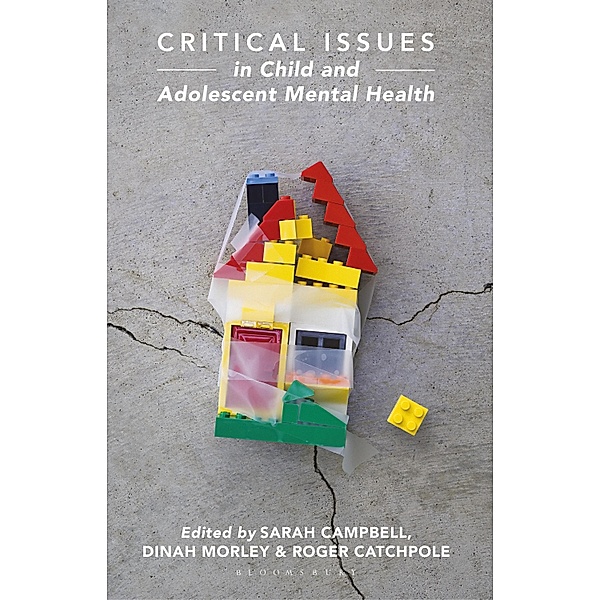 Critical Issues in Child and Adolescent Mental Health, Sarah Campbell, Dinah Morley, Roger Catchpole