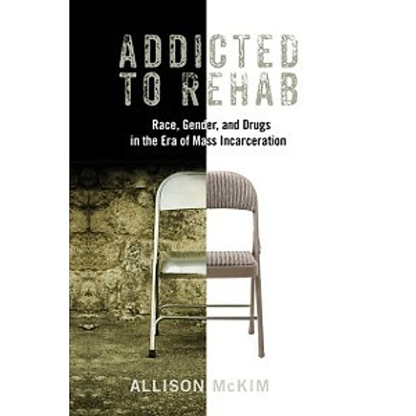 Critical Issues in Crime and Society: Addicted to Rehab, McKim Allison McKim