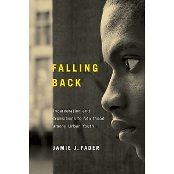 Critical Issues in Crime and Society: Falling Back, Fader Jamie J. Fader