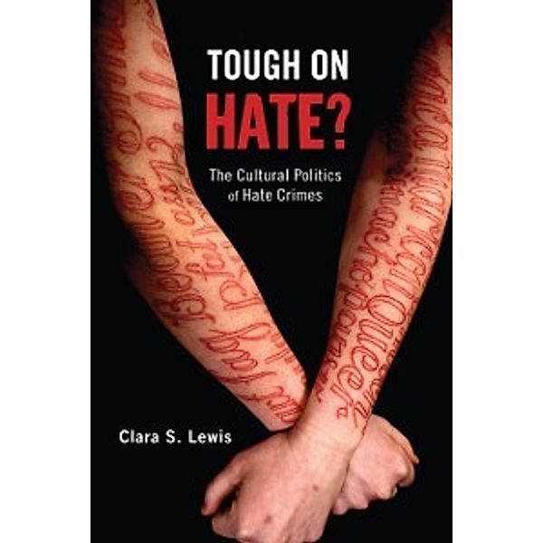 Critical Issues in Crime and Society: Tough on Hate?, Lewis Clara S. Lewis