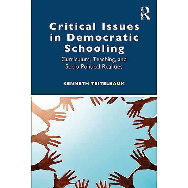 Critical Issues in Democratic Schooling, Kenneth Teitelbaum