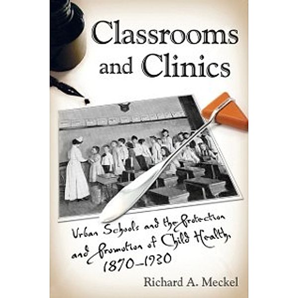 Critical Issues in Health and Medicine: Classrooms and Clinics, Meckel Richard A. Meckel