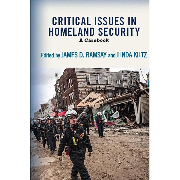 Critical Issues in Homeland Security, James D. Ramsay, Linda A. Kiltz